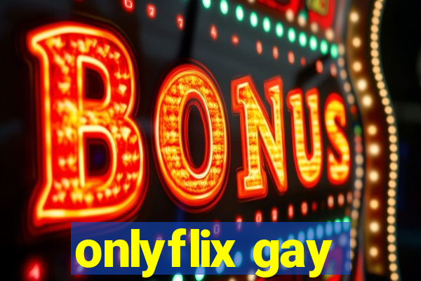onlyflix gay